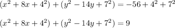 (x^2+8x+4^2)+(y^2-14y+7^2)=-56+4^2+7^2\\\\(x^2+8x+4^2)+(y^2-14y+7^2)=9