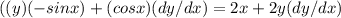 ((y)(-sinx)+(cosx)(dy/dx)=2x+2y(dy/dx)