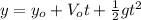 y=y_{o}+V_{o}t+\frac{1}{2}gt^{2}