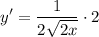 \displaystyle y' = \frac{1}{2\sqrt{2x}} \cdot 2