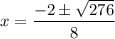 x=\dfrac{-2\pm \sqrt{276}}{8}