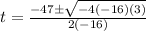 t=\frac{-47\pm\sqrt{-4(-16)(3)}}{2(-16)}