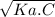 \sqrt{Ka.C}