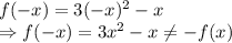f(-x)=3(-x)^2-x\\\Rightarrow f(-x)=3x^2-x\neq -f(x)