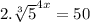 2.\sqrt[3]{5}^{4x}=50