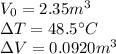 V_0 = 2.35 m^3\\\Delta T=48.5^{\circ}C\\\Delta V=0.0920 m^3
