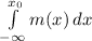 \int\limits_{-\infty}^{x_{0}}m(x)\, dx