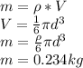 m=\rho*V\\V=\frac{1}{6}\pi d^3\\ m=\frac{\rho}{6}\pi d^3\\m=0.234kg