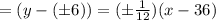 = (y-(\pm 6)) = (\pm\frac{1}{12} )(x - 36)