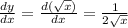 \frac{dy}{dx} =\frac{d(\sqrt{x})}{dx}=\frac{1}{2\sqrt{x}}