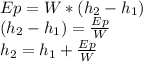 Ep = W*(h_2 -h_1)\\(h_2 -h_1) = \frac{Ep}{W} \\h_2 = h_1 + \frac{Ep}{W}\\\\