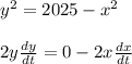 y^{2} =2025-x^{2} \\\\2y\frac{dy}{dt} =0-2x\frac{dx}{dt} \\\\