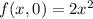f(x,0) =2x^2