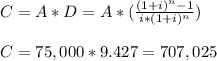 C=A*D=A*(\frac{(1+i)^{n} -1}{i*(1+i)^{n}} )\\\\C=75,000*9.427=707,025