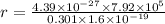 r = \frac{4.39\times 10^{-27}\times 7.92 \times 10^{5}}{0.301\times 1.6\times 10^{-19}}