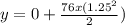 y = 0 + \frac{76x(1.25^{2}}{2} )