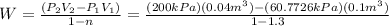 W=\frac{(P_2V_2-P_1V_1)}{1-n}=\frac{(200kPa)(0.04m^3)-(60.7726kPa)(0.1m^3)}{1-1.3}