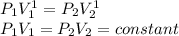 P_{1}V_{1}^1 =P_{2}V_{2}^1 \\P_{1}V_{1} =P_{2}V_{2}=constant