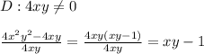 D:4xy \neq 0 \\  \\  \frac{4x^{2}y^{2}-4xy}{4xy} = \frac{4xy(xy-1)}{4xy} =xy-1