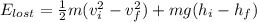E_{lost}=\frac{1}{2}m(v_{i} ^{2}-v_{f} ^{2}) +mg(h_{i}-h_{f})