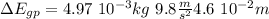 \Delta E_{gp} = 4.97 \ 10^{-3} kg \ 9.8 \frac{m}{s^2} 4.6 \ 10^{-2} m