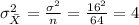\sigma^2_{\bar X}=\frac{\sigma^2}{n}=\frac{16^2}{64}=4
