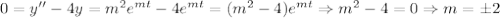 0=y''-4y=m^2e^{mt}-4e^{mt}=(m^2-4)e^{mt}\Rightarrow m^{2}-4=0\Rightarrow m=\pm 2
