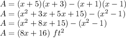 A=(x+5)(x+3)-(x+1)(x-1)\\A=(x^{2}+3x+5x+15)-(x^{2} -1)\\A= (x^{2}+8x+15)-(x^{2} -1)\\A=(8x+16)\ ft^{2}