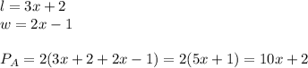 l=3x+2 \\ w=2x-1 \\ \\&#10;P_A=2(3x+2+2x-1)=2(5x+1)=10x+2