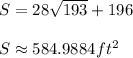 S=28\sqrt{193}+196 \\ \\ S \approx 584.9884ft^2