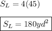 S_{L}=4(45)\\ \\ \boxed{S_{L}=180yd^2}
