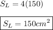 S_{L}=4(150) \\ \\ \boxed{S_{L}=150cm^2}