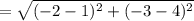 =\sqrt{(-2-1)^2+(-3-4)^2}