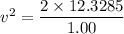 v^2=\dfrac{2\times12.3285}{1.00}