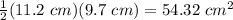 \frac{1}{2}(11.2 \ cm)(9.7 \ cm)=54.32 \ cm^2