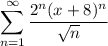 \displaystyle\sum_{n=1}^\infty\frac{2^n(x+8)^n}{\sqrt n}