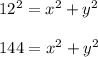 12^{2}=x^{2}+y^{2}\\\\144=x^{2}+y^{2}