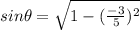 sin\theta=\sqrt{1-(\frac{-3}{5} )^2