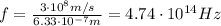 f=\frac{3\cdot 10^8 m/s}{6.33\cdot 10^{-7} m}=4.74\cdot 10^{14}Hz