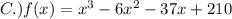 C.) f(x) = x^3- 6x^2-37x + 210