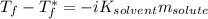T_f-T_f^*=-iK_{solvent}m_{solute}