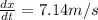 \frac{dx}{dt}=7.14m/s