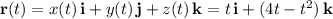 \mathbf r(t)=x(t)\,\mathbf i+y(t)\,\mathbf j+z(t)\,\mathbf k=t\,\mathbf i+(4t-t^2)\,\mathbf k