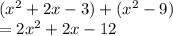 (x^2+2x-3)+(x^2-9)\\=2x^2+2x-12