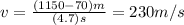 v=\frac{(1150-70)m}{(4.7)s} =230 m/s