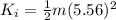 K_{i} = \frac{1}{2}m(5.56)^{2}