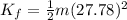 K_{f} = \frac{1}{2}m(27.78)^{2}