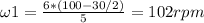 \omega 1 = \frac{6 * (100 - 30/2)}{5}=102rpm
