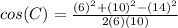 cos(C)=\frac{(6)^{2}+(10)^{2}-(14)^{2}}{2(6)(10)}