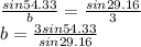 \frac{sin 54.33}{b}= \frac{sin29.16}{3}   \\  b =  \frac{3sin54.33}{sin29.16}